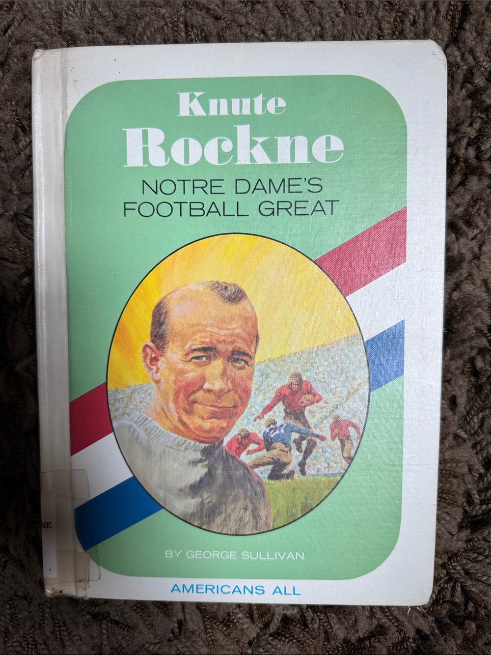 Knute Rockne Notre Dame’s Football Great. By George Sullivan. 1970. Ex-library.